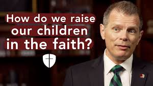 How do we raise our children in the faith?