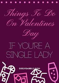 Valentine S Day Can Be A Complete Downer If You Re Single Well Don T Worry Girls Because Here We Have A Love And Marriage Inspirational Quotes Helping People