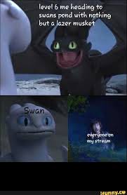 Level 6 Me Heading 1 0 Swans Pond Wiﬂn N Hihg Bu T A Zer Muske Ifunny How Train Your Dragon Silly Memes Hamilton Funny