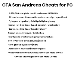 Gta San Andreas Cheats For Pc Enter these cheats while playing, don't press pause. gta san andreas cheats for pc