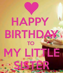 Birthday Wishes For Little Sister Cousin Pin By T Dubs On Memes Birthday Happy Birthday Little Sister Happy Birthday Sister Quotes Happy Birthday Wishes Sister