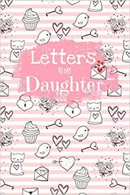Just make sure to add your own personal touch. Letters To My Daughter Cute Blank Lined Notebook Journal To Write Your Personal Message To Your Little Or Grown Up Girl Fill The Book With Thoughts Words Of Encouragement Life Advice