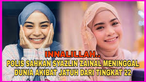 Polis sahkan pelakon Syazlin Zainal męnînggāļ đuńíá akibat jātúh dari  tingkat 22...