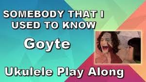 Trusted by thousands of uke players. Somebody That I Used To Know Gotye Ukulele Play Along Youtube