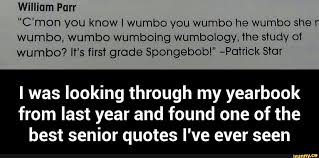 I wumbo, you wumbo, he/she wumbos. Senior Quotes From Spongebob 12 Best Spongebob Images Spongebob Spongebob Squarepants Dogtrainingobedienceschool Com