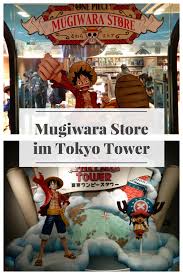 One Piece Merchandise Fur Jeden Mugiwara Store Im Tokyo Tower Adventure Dreams Tokyo Tower Tolle Hotels Merchandise Shop