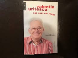Actorul valentin uritescu împlinește astăzi 80 de ani. Valentin Uritescu Asa Sunt Eu Prost Fragmente Autobiografice Humanitas 2011 245 Pag Impecabila