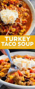 Turkey Taco Soup Recipe Turkey Taco Soup Turkey Taco Soup Recipe Turkey Tacos