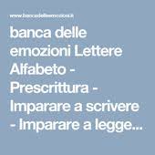 Banca Delle Emozioni Lettere Alfabeto Prescrittura Imparare A Scrivere Imparare A Leggere Aritmetica Scrivere Le Lettere Dell Alfabeto Scrivere I Numeri