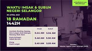 Setiausaha sulit sultan selangor, datuk mohamad munir bani berkata, penangguhan itu turut membabitkan semua aktiviti ceramah dan kuliah agama. Amirudin Shari Ø¹Ù„Ù‰ ØªÙˆÙŠØªØ± Berikut Adalah Waktu Imsak Dan Solat Subuh Pada Hari Esok Untuk Semua Kawasan Di Selangor Bertarikh 30 April 2021 Bersamaan 18 Ramadan 1442h Selamat Menunaikan Ibadah Puasa Kepada