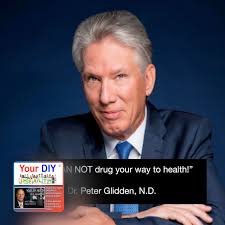 A Chat with Dr. Peter Glidden,…–Your DIY Health ~ Natural Solutions ~ M-Th  1:00 p.m.