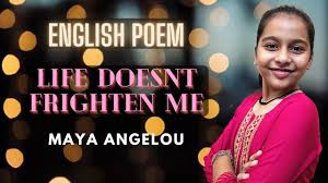 Shadows on the wall noises down the hall life doesn't frighten me at all. Life Doesn T Frighten Me Powerful English Poem By Maya Angelou Kids Lounge Youtube