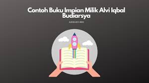 Semalam saya mimpi menjadi karena masih tidak memahami kata dasar dari mimpi dan impian maka harus membuka kamus. Contoh Buku Impian Ala Alvi Iqbal Budiarsya 2021 Akizaku Seo
