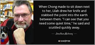 Is there anything off limits? Jonathan Maberry Quote When Chong Made To Sit Down Next To Her Lilah