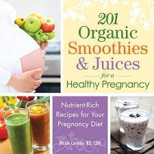 Two protein packed pregnancy smoothies — natasha red. Amazon Com 201 Organic Smoothies And Juices For A Healthy Pregnancy Nutrient Rich Recipes For Your Pregnancy Diet 0045079559998 Cormier Nicole Books