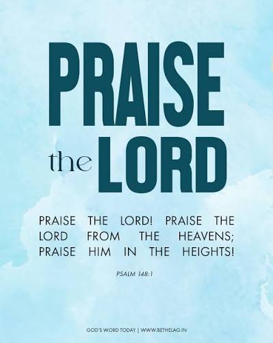 Praise the LORD! Praise the LORD from the heavens; Praise Him in the  heights!" - Psalm 148:1 #bethelagchurch #HolyBible #GodsWordToday  #TempleOfGod #Abounding2026