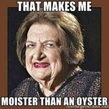 You Make Me Moister Than An Oyster Pagina Inicial Facebook