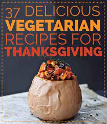 37 Delicious Vegetarian Recipes For Thanksgiving Vegetarian Thanksgiving Recipes Recipes Vegetarian Gravy