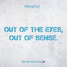 Redewendung Aus Den Augen Aus Dem Sinn Karriereservice De Spruche Zitate Humor Q Lustige Redewendungen Sprichworter Und Redewendungen Witzige Spruche