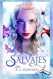 NovedadesCL Salvajes. Autor- A.G. HOWARD. En la trilogía de Susurros cuenta  la historia de Alyssa Gardner, descendiente de Alicia Liddell que fue la  niña que inspiró y ayudó a Lewis Carroll a