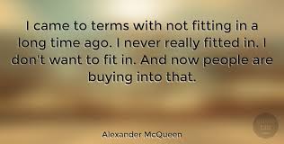 Alexander Mcqueen I Came To Terms With Not Fitting In A Long Time Ago I Never Quotetab