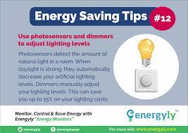Energy Saving Tips 12 Use Photosensors And Dimmers To Adjust Lighting Levels Energy Saving Tips Save Energy Saving Tips
