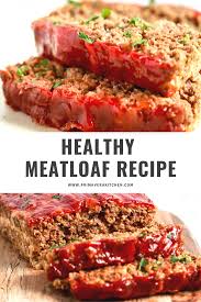 Healthy Meatloaf Recipe Easy And Very Juicy Primavera Kitchen In 2020 Meatloaf Recipes Healthy Healthy Meatloaf Healthy Meats