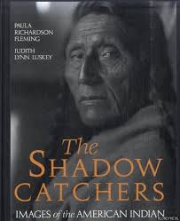 The shadow catchers. Images of the American Indian by Richardson Fleming,  Paula & Judith Lynn Luskey