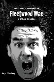 THE CARE AND FEEDING OF FLEETWOOD MAC AND OTHER SPECIES: A WILDLIFE GUIDE