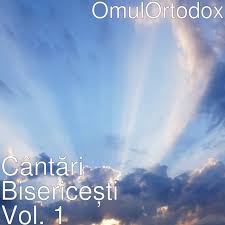Da, vocea este marian moise! CantÄƒri BisericeÈ™ti Vol 1 Album By Omulortodox Spotify