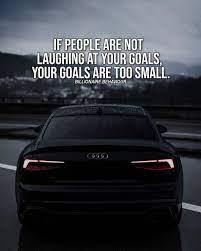 If People Are Not Laughing At Your Goals Your Goals Are Too Small Audi A5 Black Audi Audi Quotes