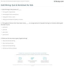 Over 30 percent of the women in the mining industry are machinery. Gold Mining Quiz Worksheet For Kids Study Com