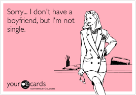 Sorry i dont have a boyfriend but i am not single
