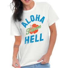 Details About Aloha From Flower Funny Sassy Attitude Hawaiian Beach Gift T Shirt Tee