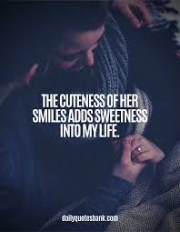 I live for your smile sweetheart. 150 Cute Romantic Love Quotes To Make Her Feel Special