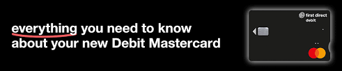 Don't click on the button yet! Your Debit Mastercard First Direct