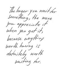 Waiting Is Worth It Quotes Quotesgram