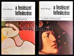 René Berger: A festészet felfedezése 1-2. 1. kötet: A látás