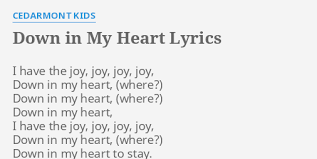Download this is a digital download product. Down In My Heart Lyrics By Cedarmont Kids I Have The Joy
