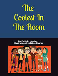 The Coolest in The Room: Jamison, By Faith L., Bashar, Abbas, Mehmood,  Sidra: 9798567939987: Amazon.com: Books