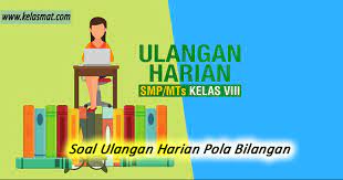 Soal latihan uas pas bahasa sunda sd mi kelas 6 semester 1. Soal Ulangan Harian Pola Bilangan Kelas 8 Kelas Mat
