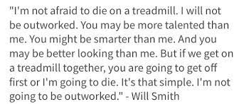 Will smith quotes & sayings (140 quotations) / more quotes by will smith. I Am Not Afraid To Die On A Treadmill Will Smith Quote Will Smith Quotes Quotes Words