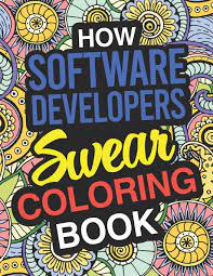 Download How Software Developers Swear Coloring Book Software Developer Coloring Book Funny Software Developer Gifts 9781713204572 Amazon Com Books