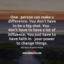One Person Can Make A Difference You Don T Have To Be A Idlehearts