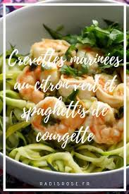 Crevettes Marinees Au Citron Vert Et Spaghettis De Courgette Recette Spaghetti De Courgette Recettes De Cuisine Crevettes Marinees
