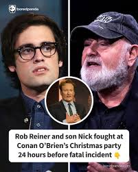 Rob Reiner and Son Nick fought at Conan O'Brien's Christmas party 24 hours  before fatal incident (link in the comments)