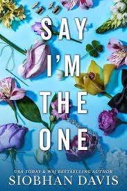 Say I'm the One (All of Me #1) by Siobhan Davis | Goodreads