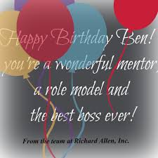 Happy Birthday Ben Wishing You Another Year Of Nothing But Success And Happiness From The Team At Richard Allen In Best Boss Ever Happy Birthday Best Boss