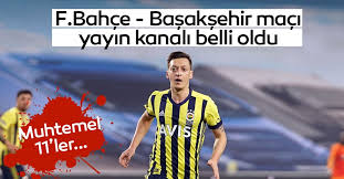 Kayserispor ile fenerbahçe arasında oynanacak türkiye kupası maçının tarihi belli oldu. Mac Basladi Fenerbahce Basaksehir Maci Hangi Kanalda Saat Kacta Ztk Fenerbahce Medipol Basaksehir Maci Canli Yayin Kanali Son Dakika Spor Haberleri