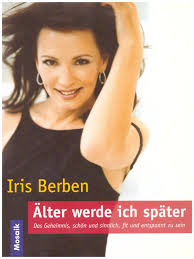 Iris Berben *** I'll Get Older Later ***